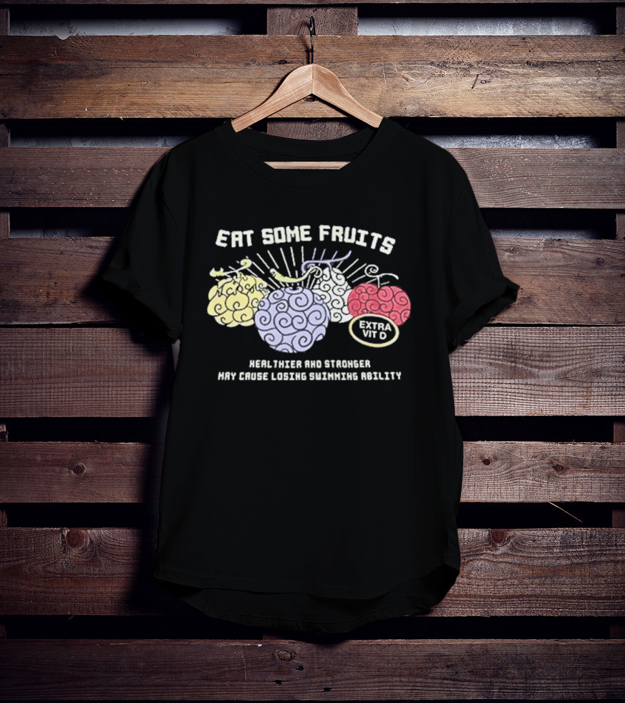 Eat Some Fruits Healthier And Stronger May Cause Lower Swimming Ability T-Shirt