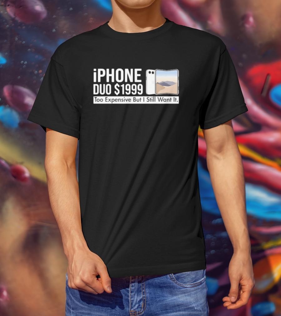 IPhone Duo $1999 Too Expensive But I Still Want It Foldable T-Shirt
