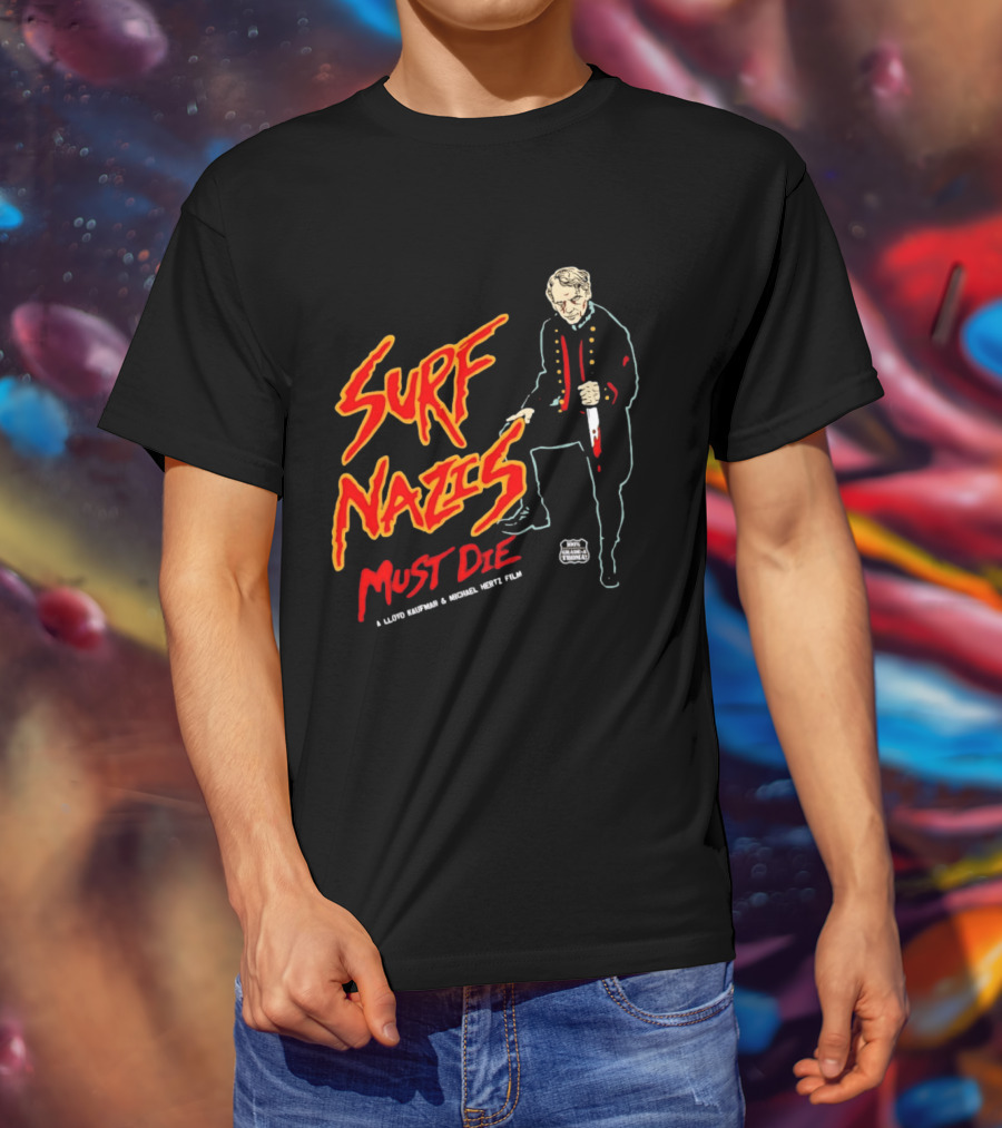 Surf Nazis Must Die Lloyd Kaufman Michael Hertz Film Cult T-Shirt