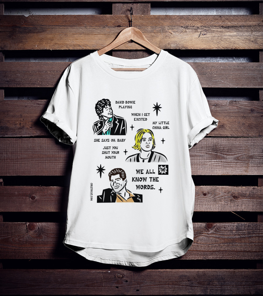 David Bowie Playing When I Get Excited My Little China Girl Oh Baby Just You Shut Your Mouth We All Know The Words T-Shirt