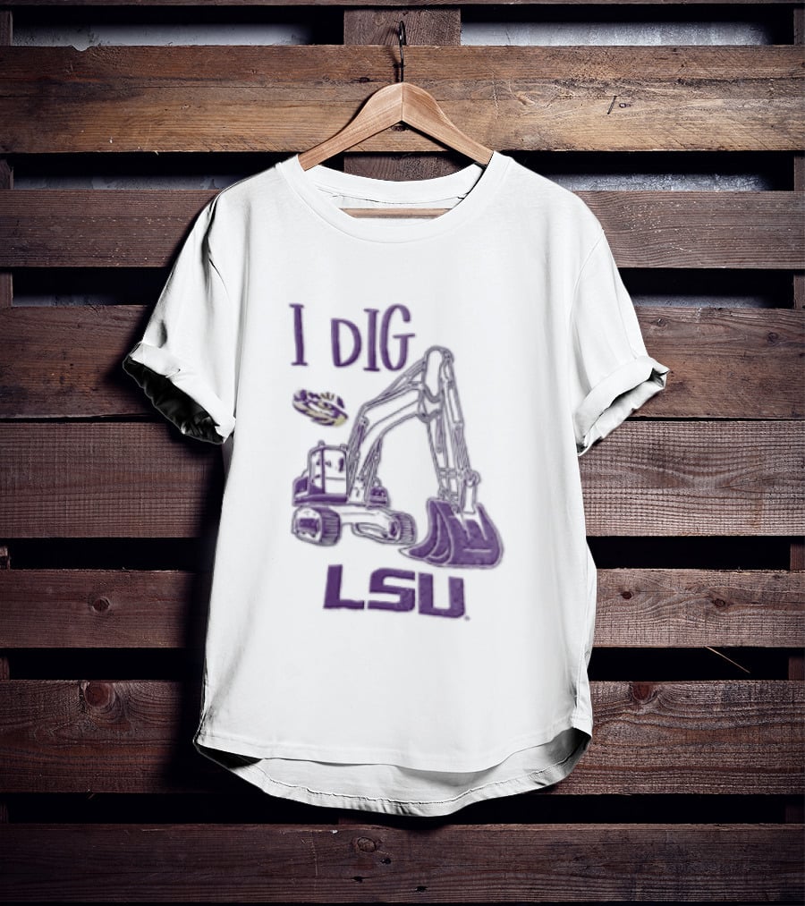 I Dig LSU Excavator Fan Merchandise T-Shirt