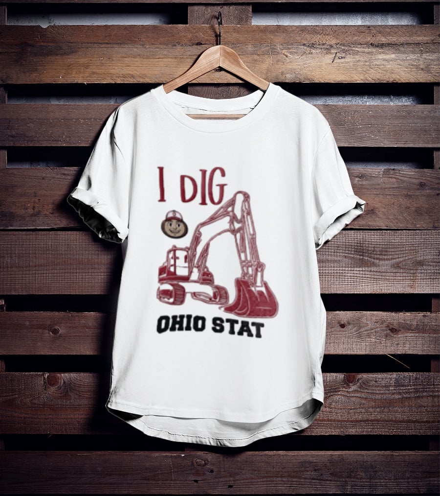 I Dig Ohio State Excavator Buckeye Construction Fan T-Shirt