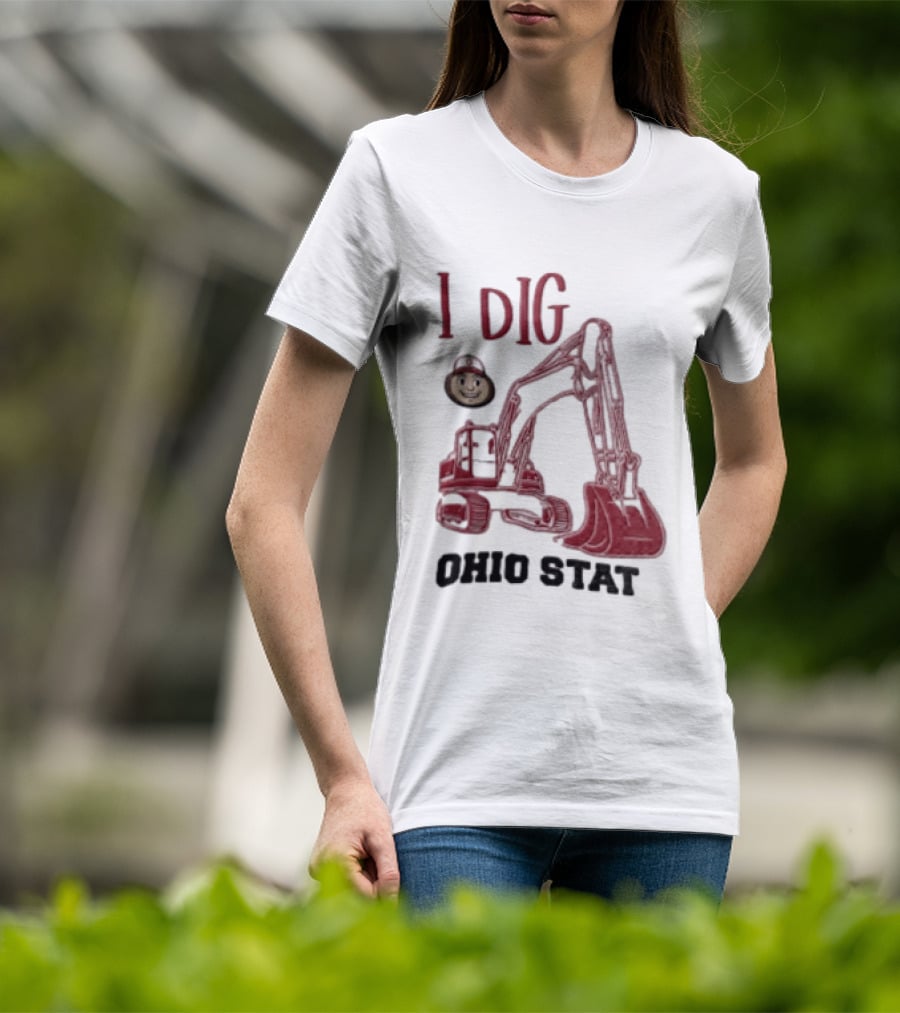 I Dig Ohio State Excavator Buckeye Construction Fan T-Shirt