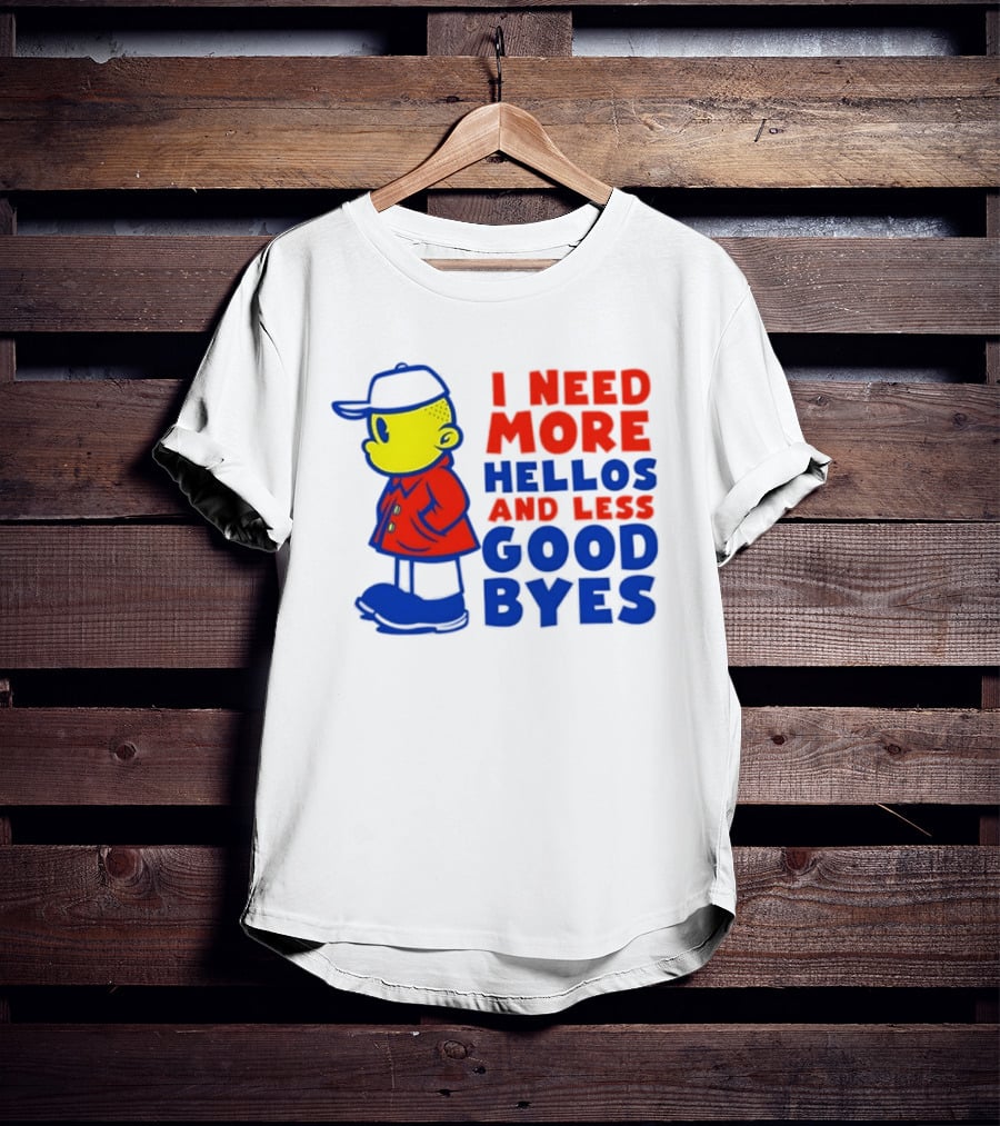 I Need More Hellos And Less Good Byes Cartoon Character In Red Coat And Blue Cap T-Shirt
