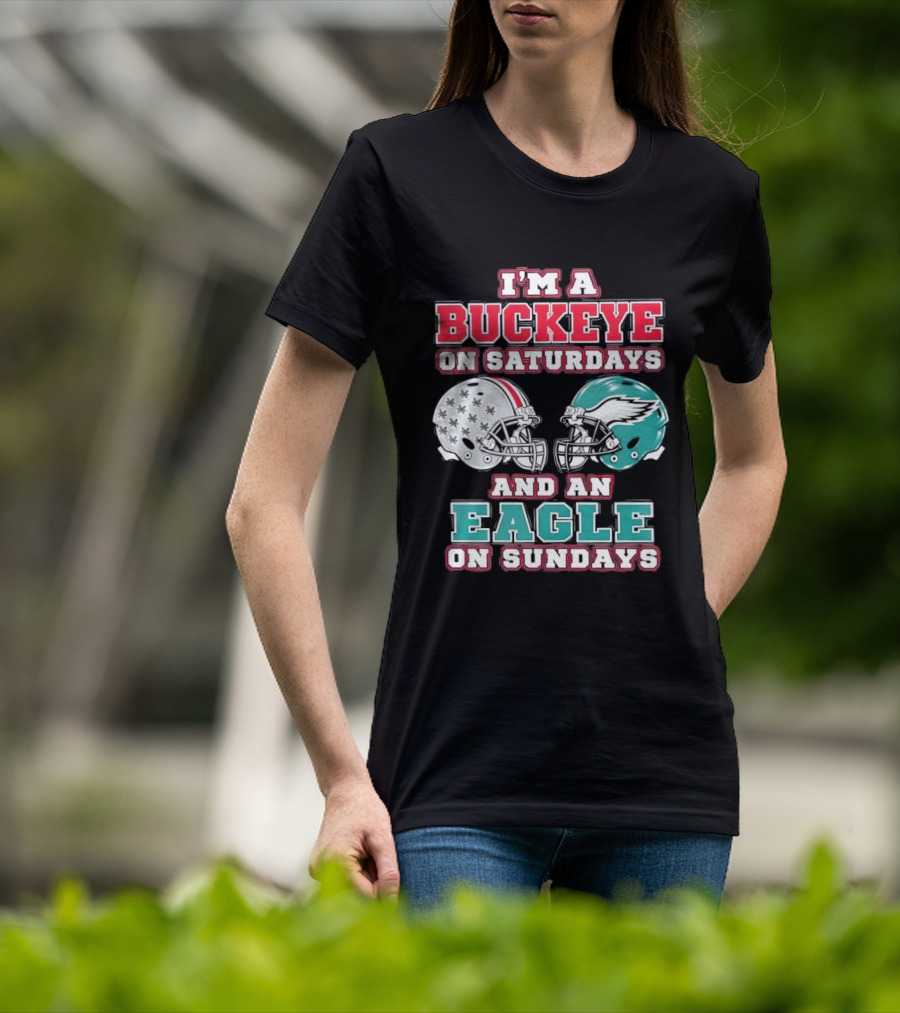 I'm A Buckeye On Saturdays And An Eagle On Sundays Football Helmets T-Shirt