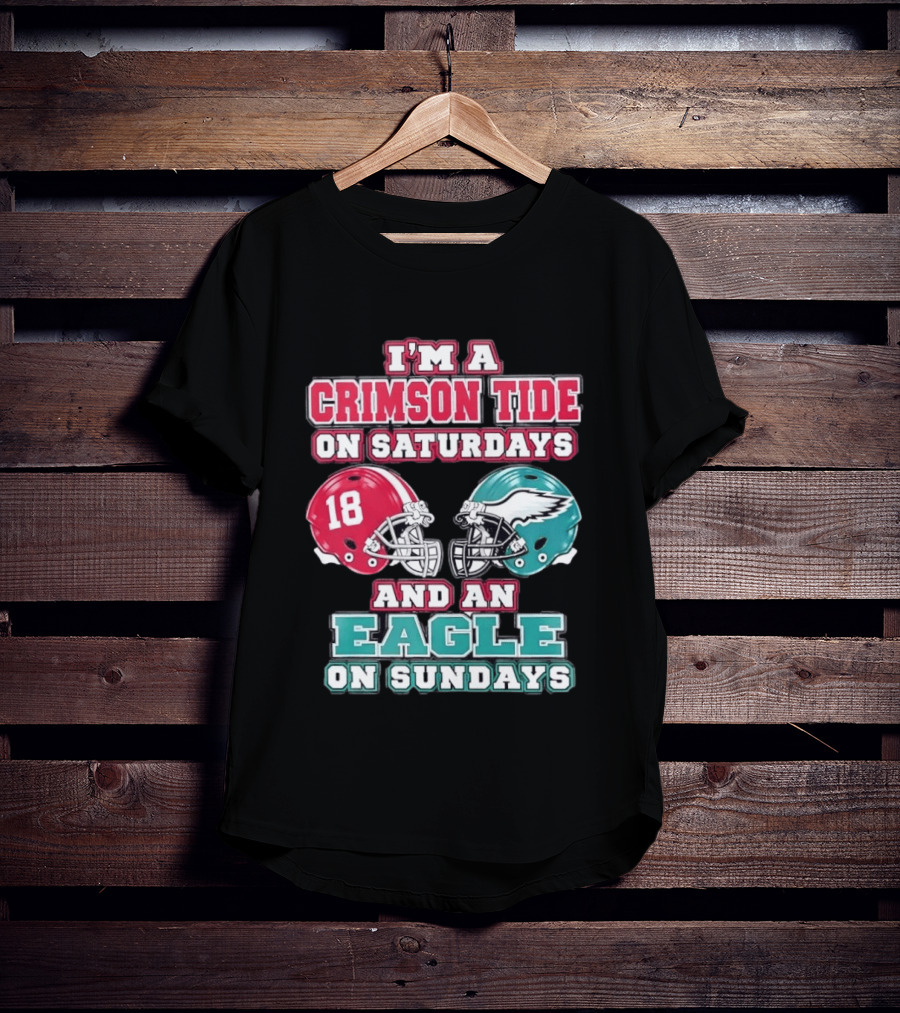 I'm A Crimson Tide On Saturdays And An Eagle On Sundays T-Shirt