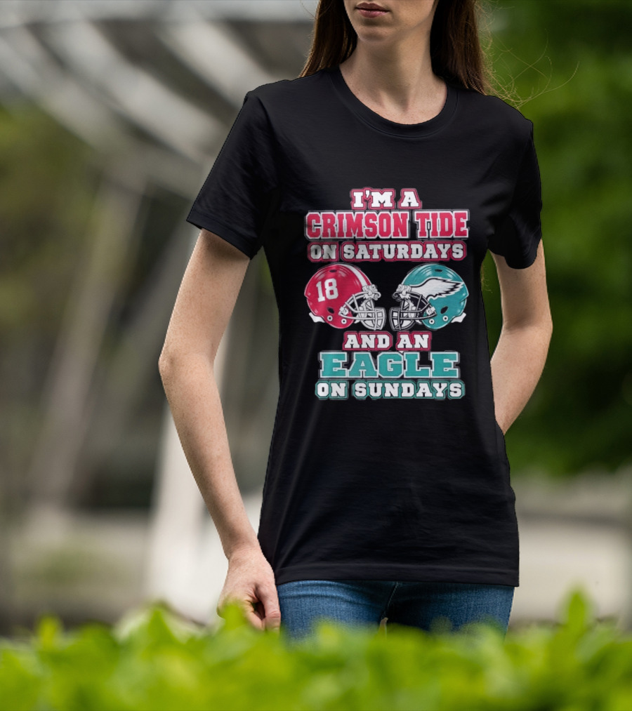 I'm A Crimson Tide On Saturdays And An Eagle On Sundays T-Shirt