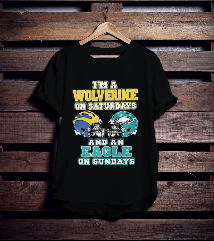I'm A Wolverine On Saturdays And An Eagle On Sundays Football Spirit T-Shirt