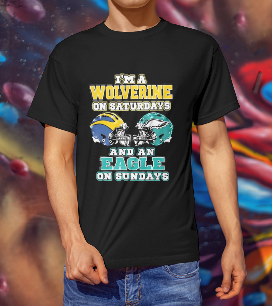 I'm A Wolverine On Saturdays And An Eagle On Sundays Football Spirit T-Shirt