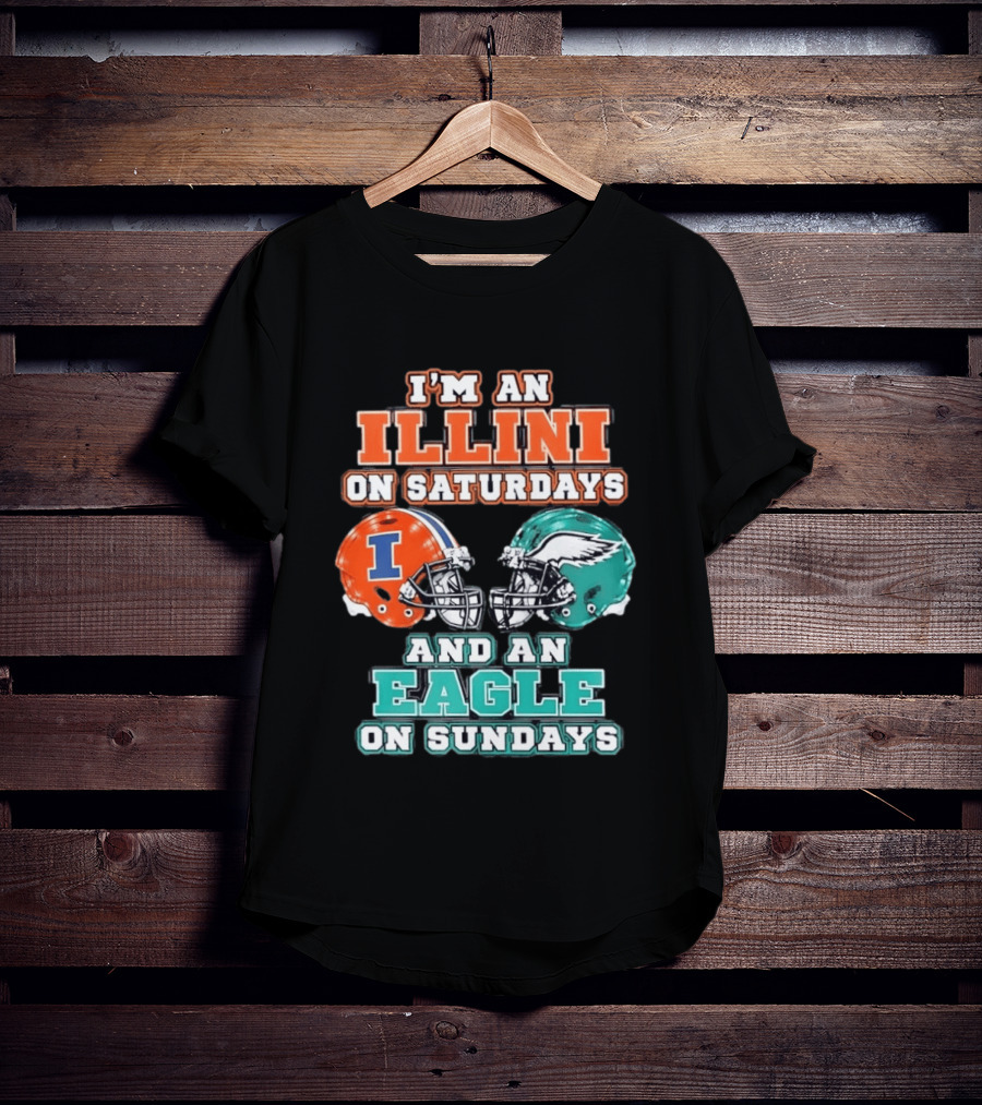 I'm An Illini On Saturdays And An Eagle On Sundays Football Helmets T-Shirt