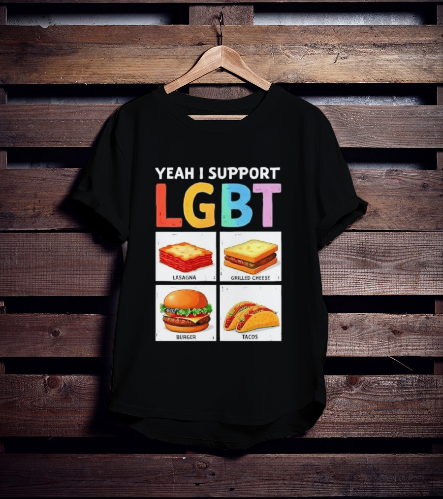 Yeah I Support LGBT Lasagna Grilled Cheese Burger Tacos T-Shirt
