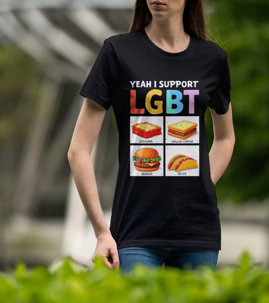 Yeah I Support LGBT Lasagna Grilled Cheese Burger Tacos T-Shirt