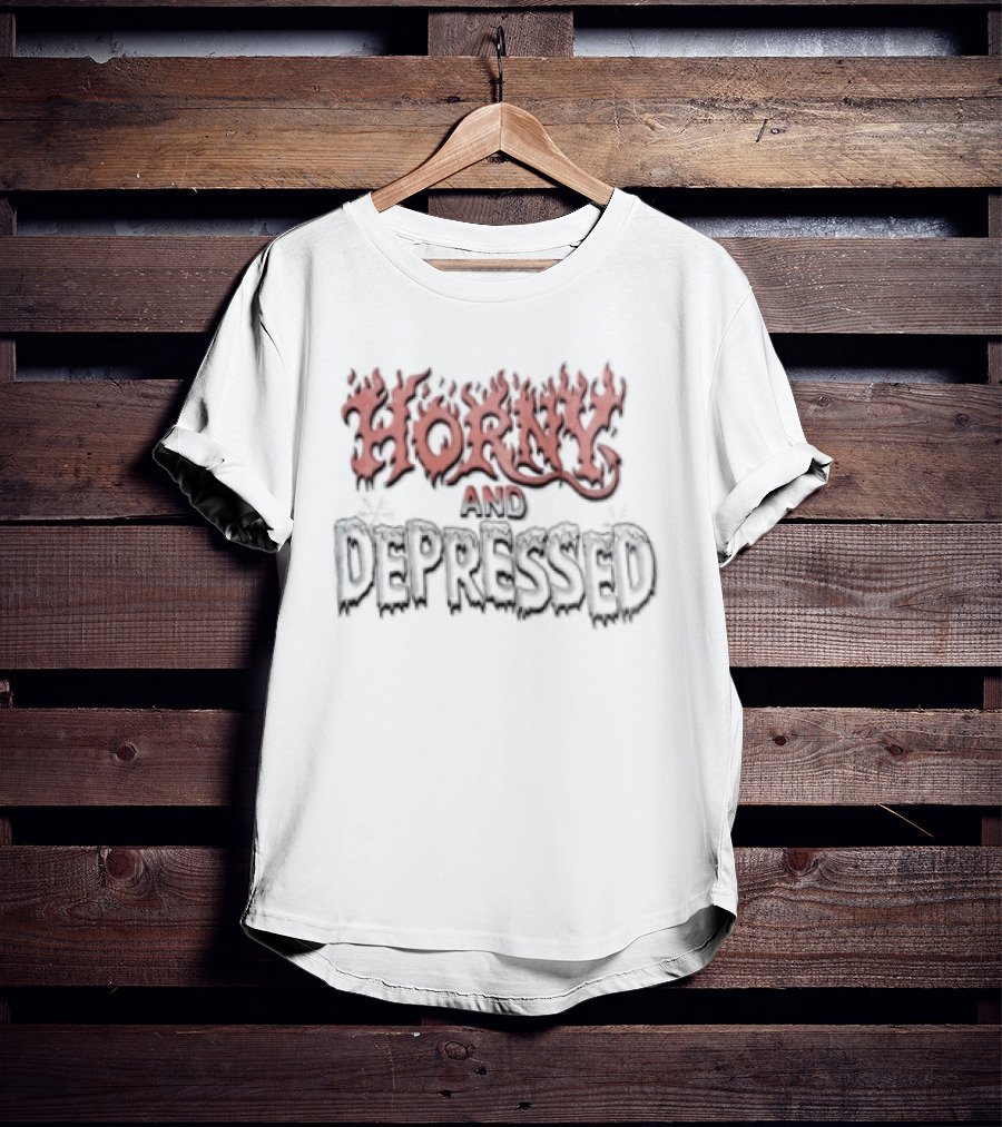 Horny And Depressed Flame Text Mood Expression T-Shirt