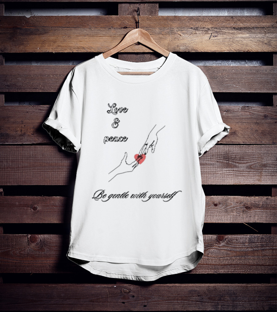 Love And Peace Holding Heart Be Gentle With Yourself T-Shirt