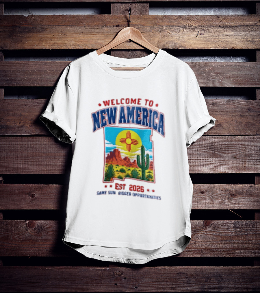 Welcome To New America Est 2026 Same Sun Bigger Opportunities Desert Cactus Landscape T-Shirt