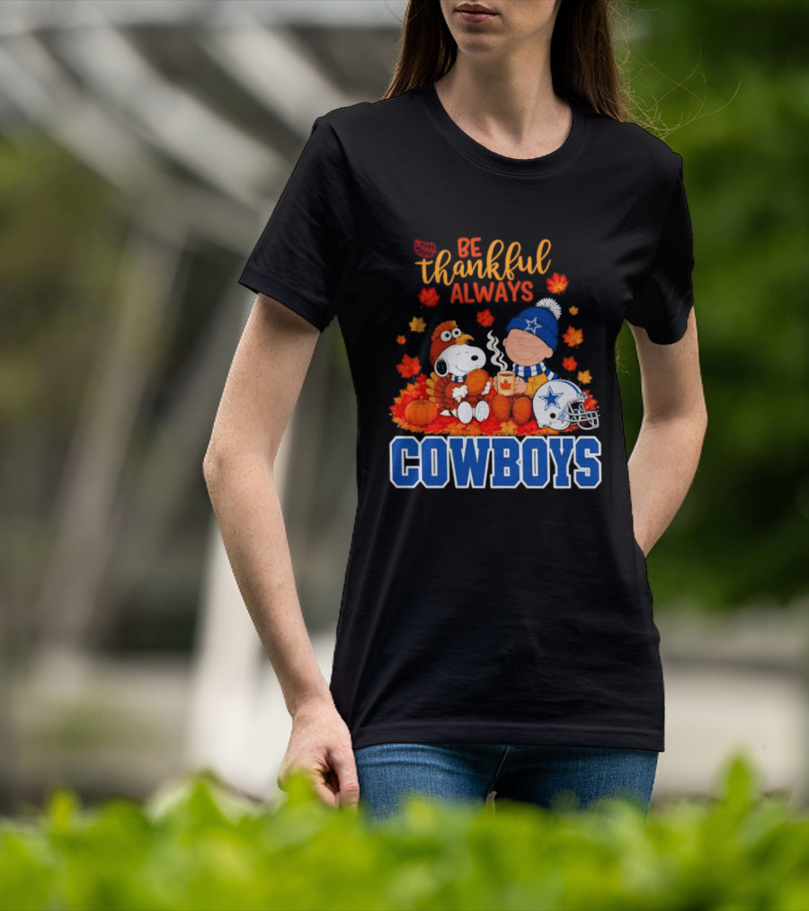 Be Thankful Always Snoopy And Charlie Brown With Dallas Cowboys Fans T-Shirt