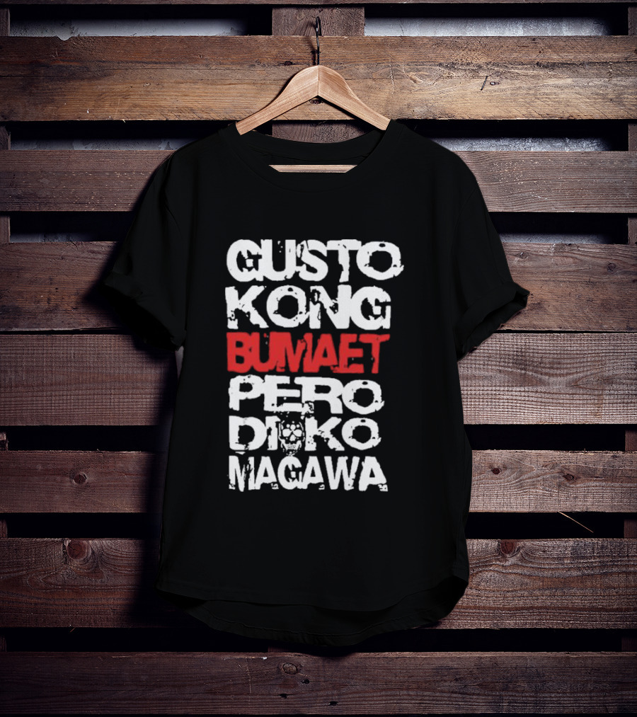Gusto Kong Bumaet Pero Diko Magawa Filipino Humorous T-Shirt