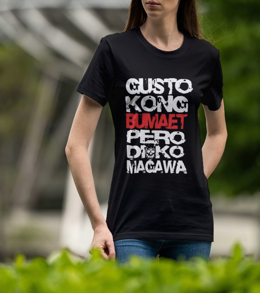 Gusto Kong Bumaet Pero Diko Magawa Filipino Humorous T-Shirt