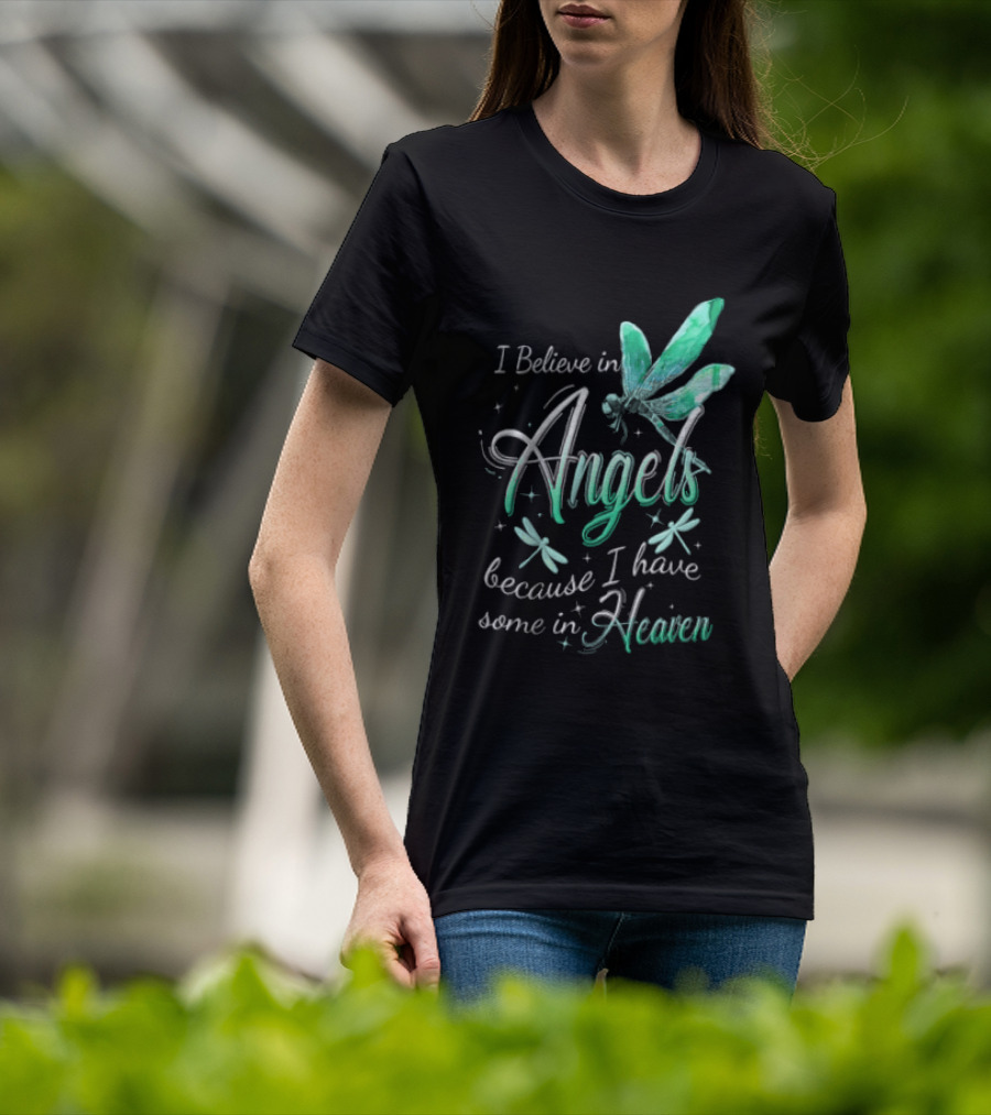 I Believe In Angels Because I Have Some In Heaven Dragonfly T-Shirt