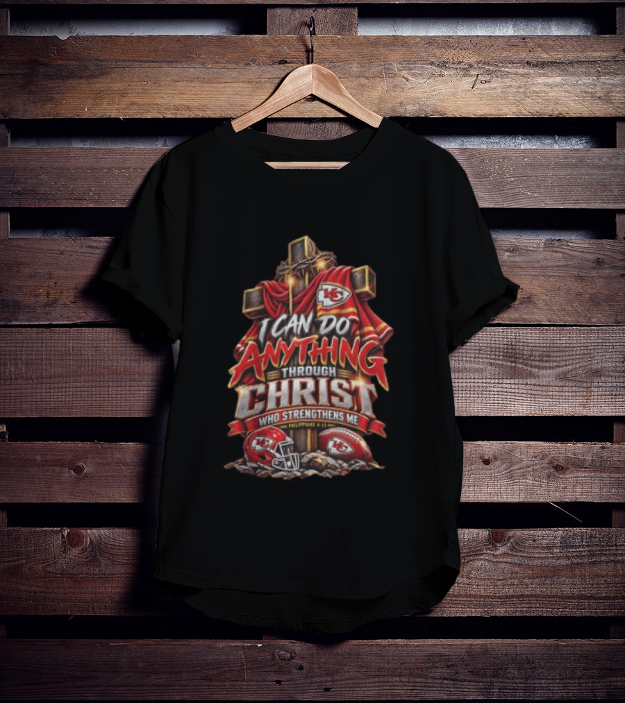 I Can Do Anything Through Christ Who Strengthens Me Philippians 4 13 KC Chiefs Cross Football T-Shirt