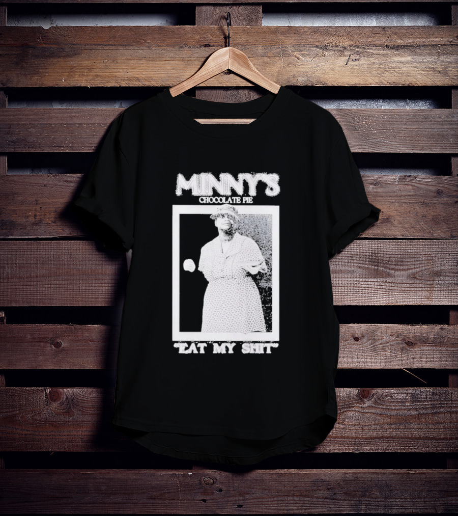 Minny's Chocolate Pie Eat My Shit T-Shirt