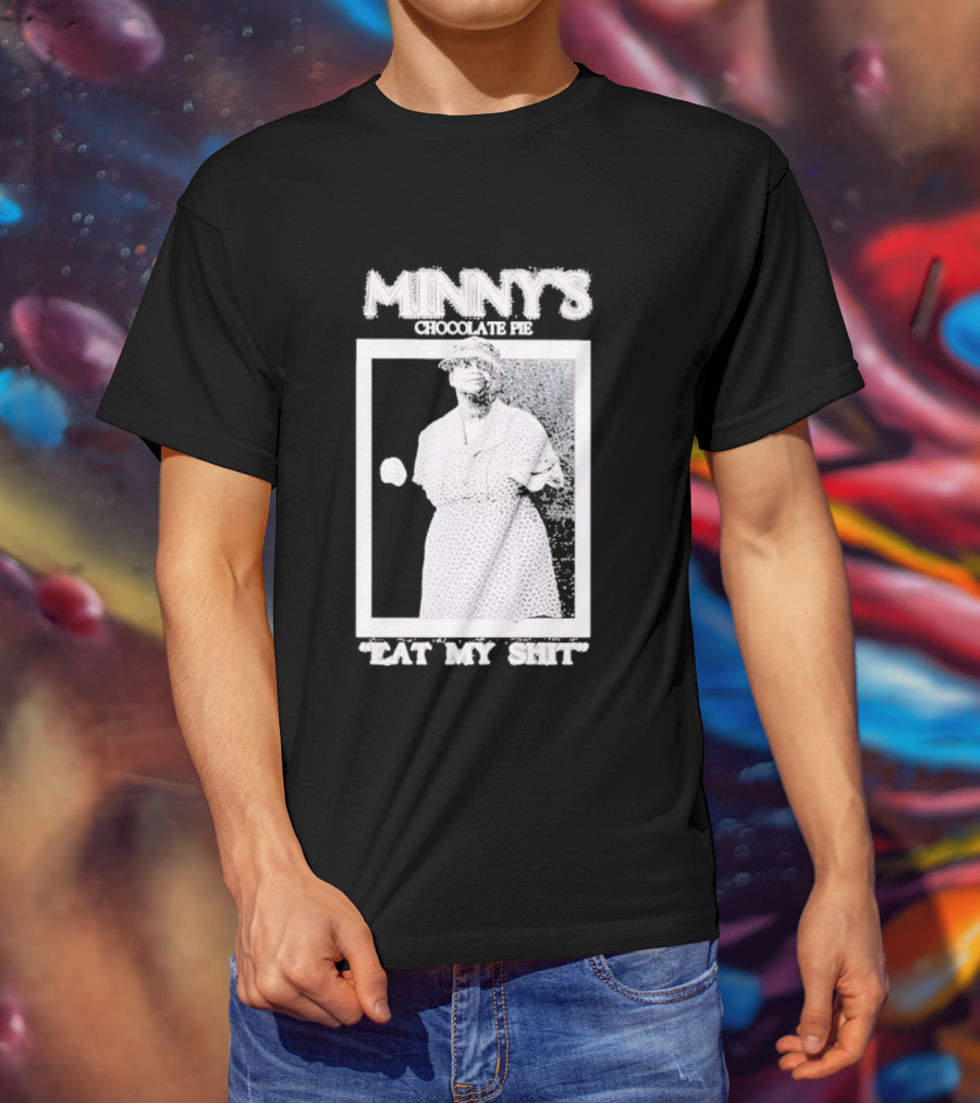 Minny's Chocolate Pie Eat My Shit T-Shirt