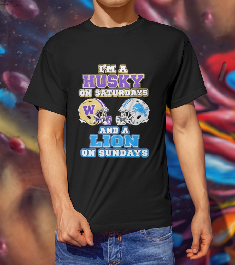 I'm A Husky On Saturdays And A Lion On Sundays W Logo And Detroit Lions Helmet T-Shirt