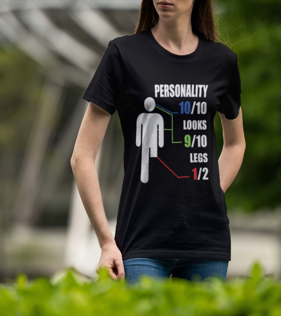 Personality 10/10 Looks 9/10 Legs 1/2 Amputee Stick Figure T-Shirt