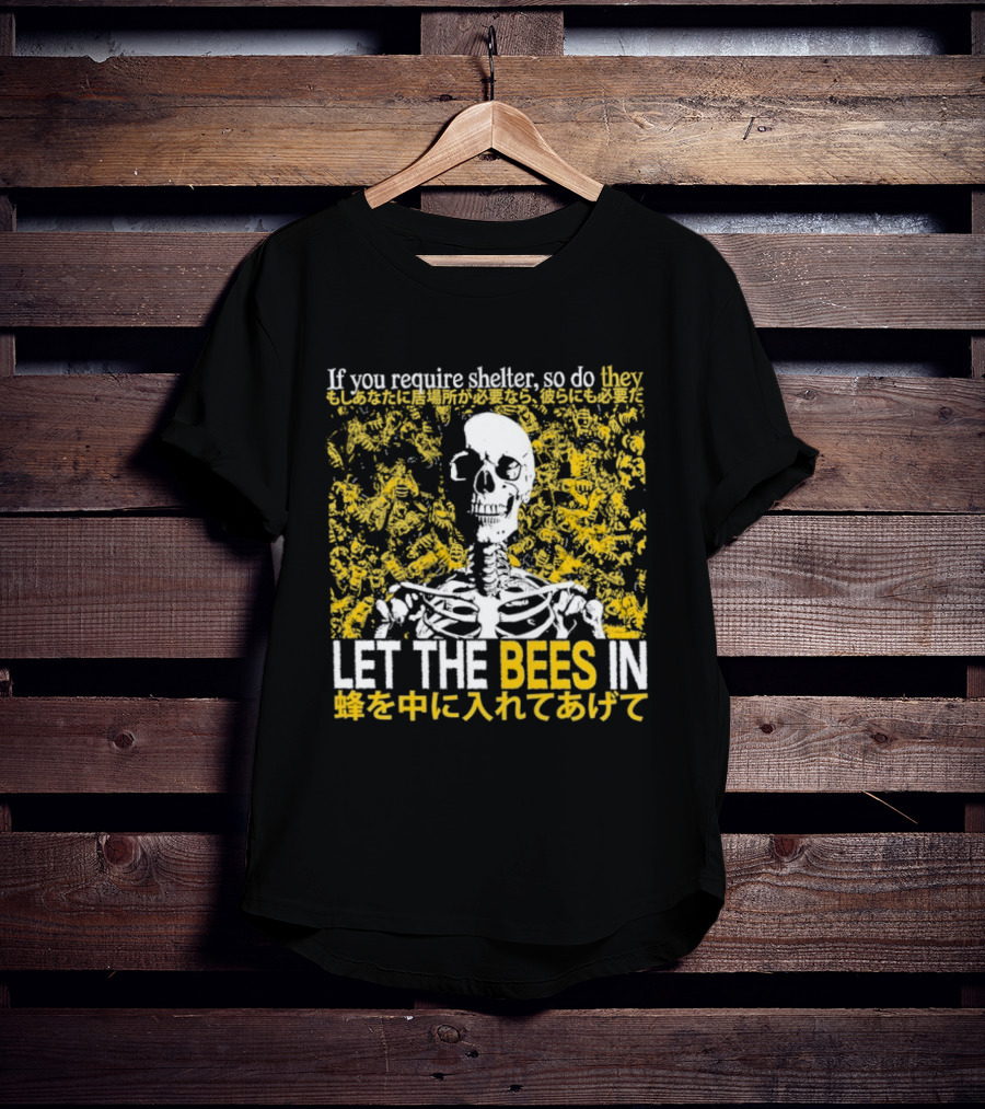 Let The Bees In Skeleton Bee Shelter If You Require Shelter T-Shirt