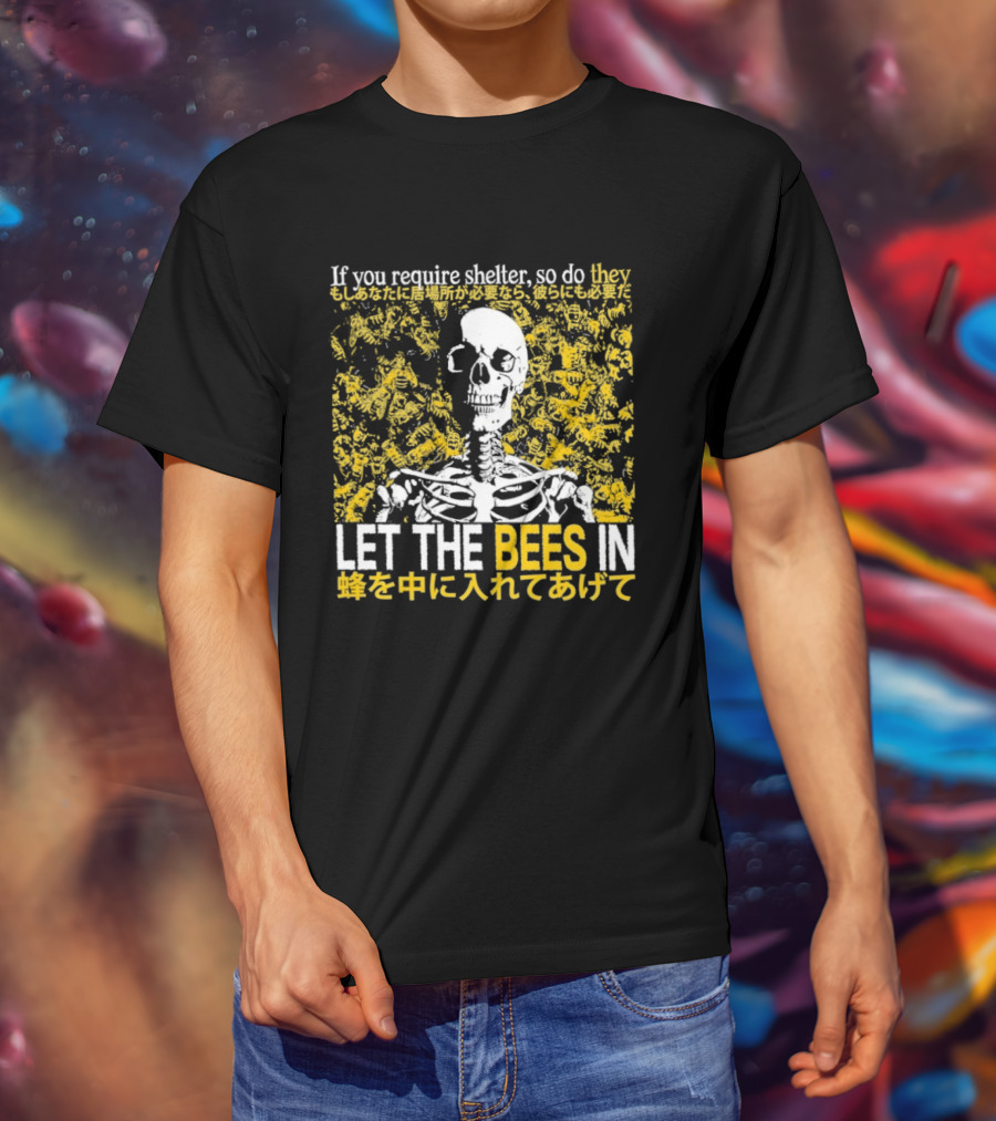 Let The Bees In Skeleton Bee Shelter If You Require Shelter T-Shirt