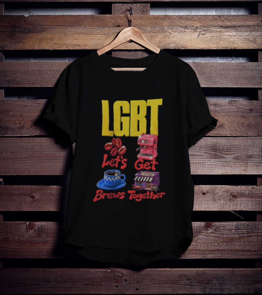 LGBT Let's Get Brews Together Coffee Beans Espresso Machine Café T-Shirt