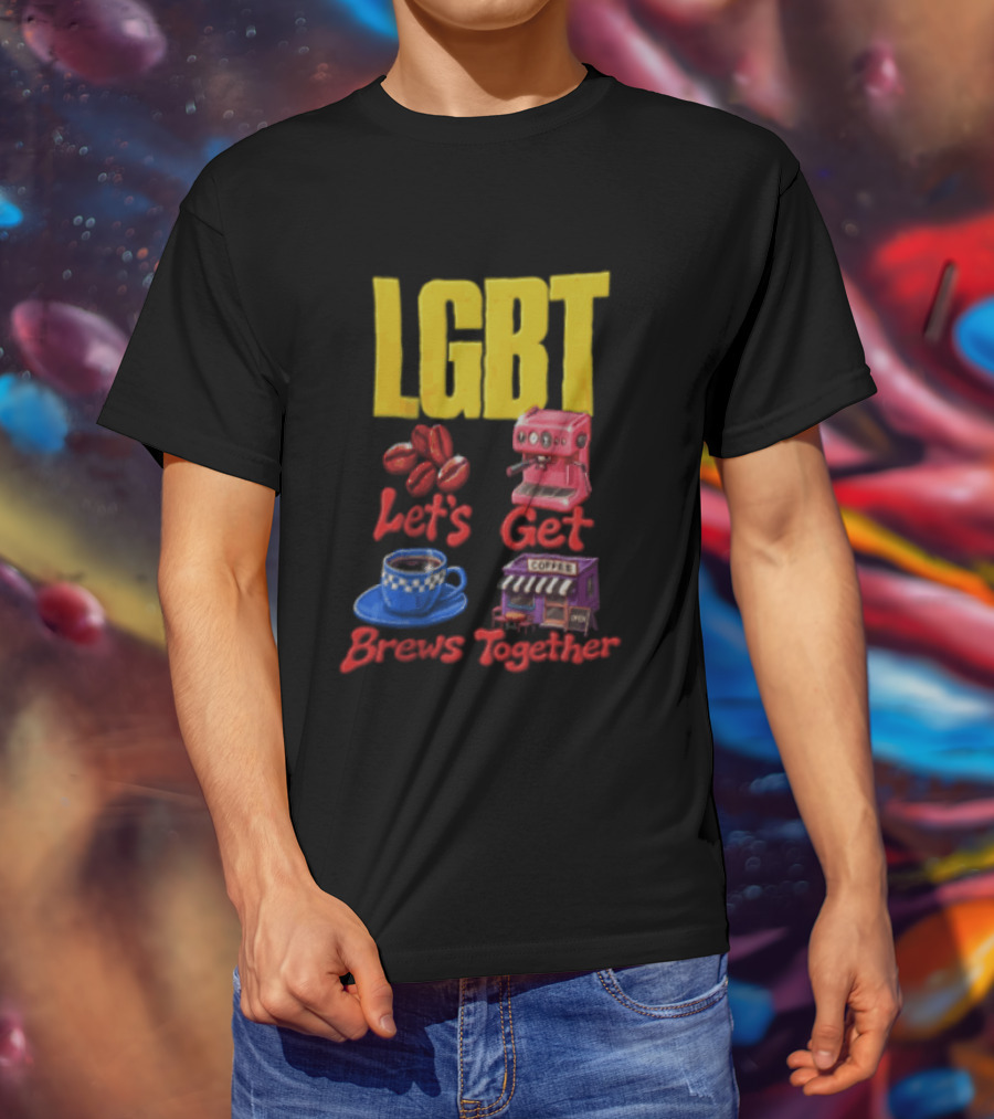 LGBT Let's Get Brews Together Coffee Beans Espresso Machine Café T-Shirt