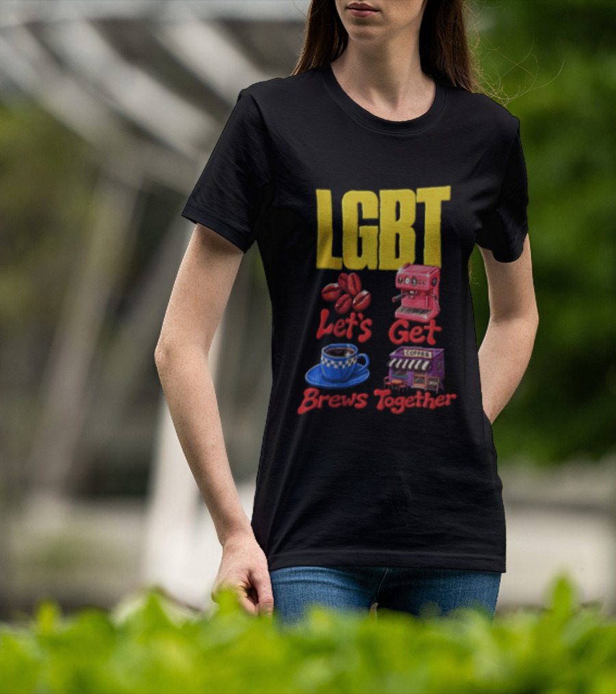 LGBT Let's Get Brews Together Coffee Beans Espresso Machine Café T-Shirt