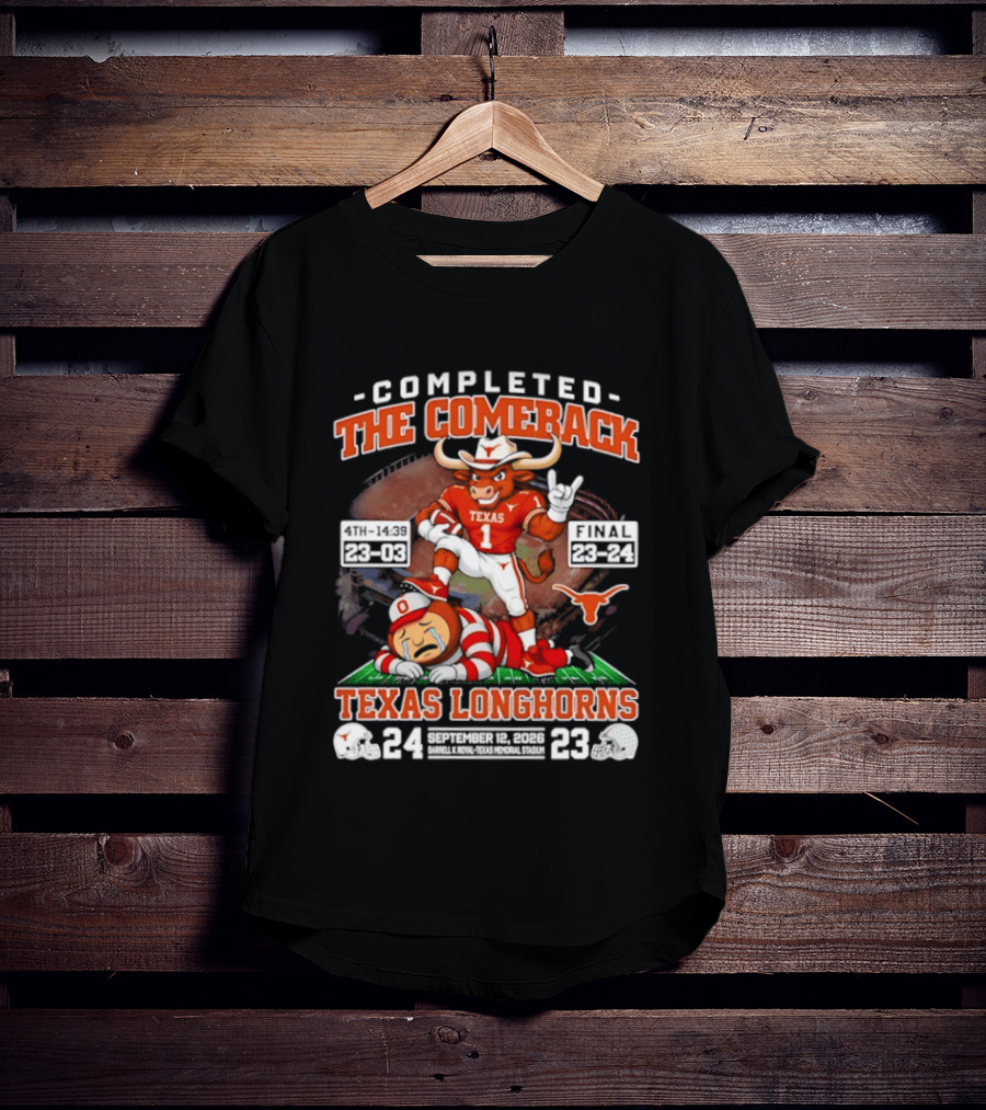 Texas Longhorns Completed The Comeback Beat OSU 2026 Football Victory September 24 23 T-Shirt