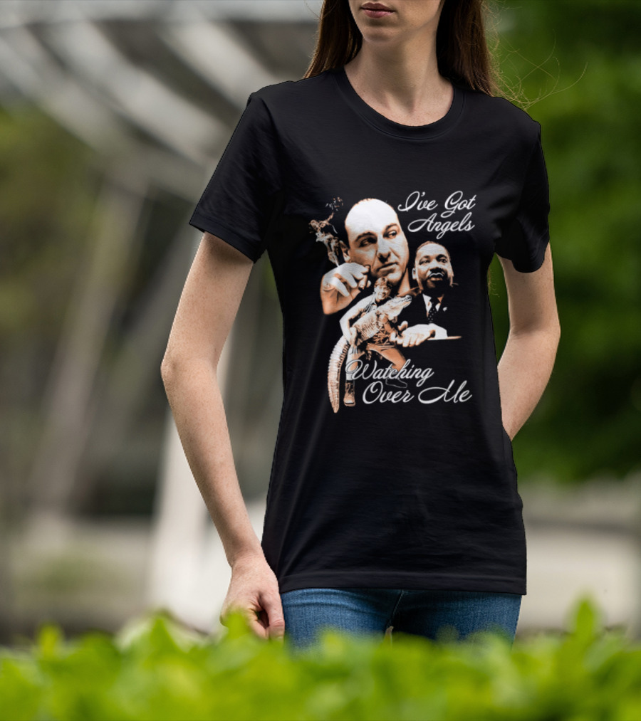Tony Soprano Martin Luther King Jr Steve Irwin I've Got Angels Ing Over Me T-Shirt