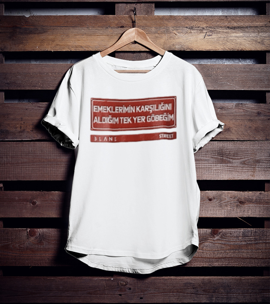 Emeklerimin Karsiligini Aldigim Tek Yer Gobegim 3lane Street Red Sign T-Shirt