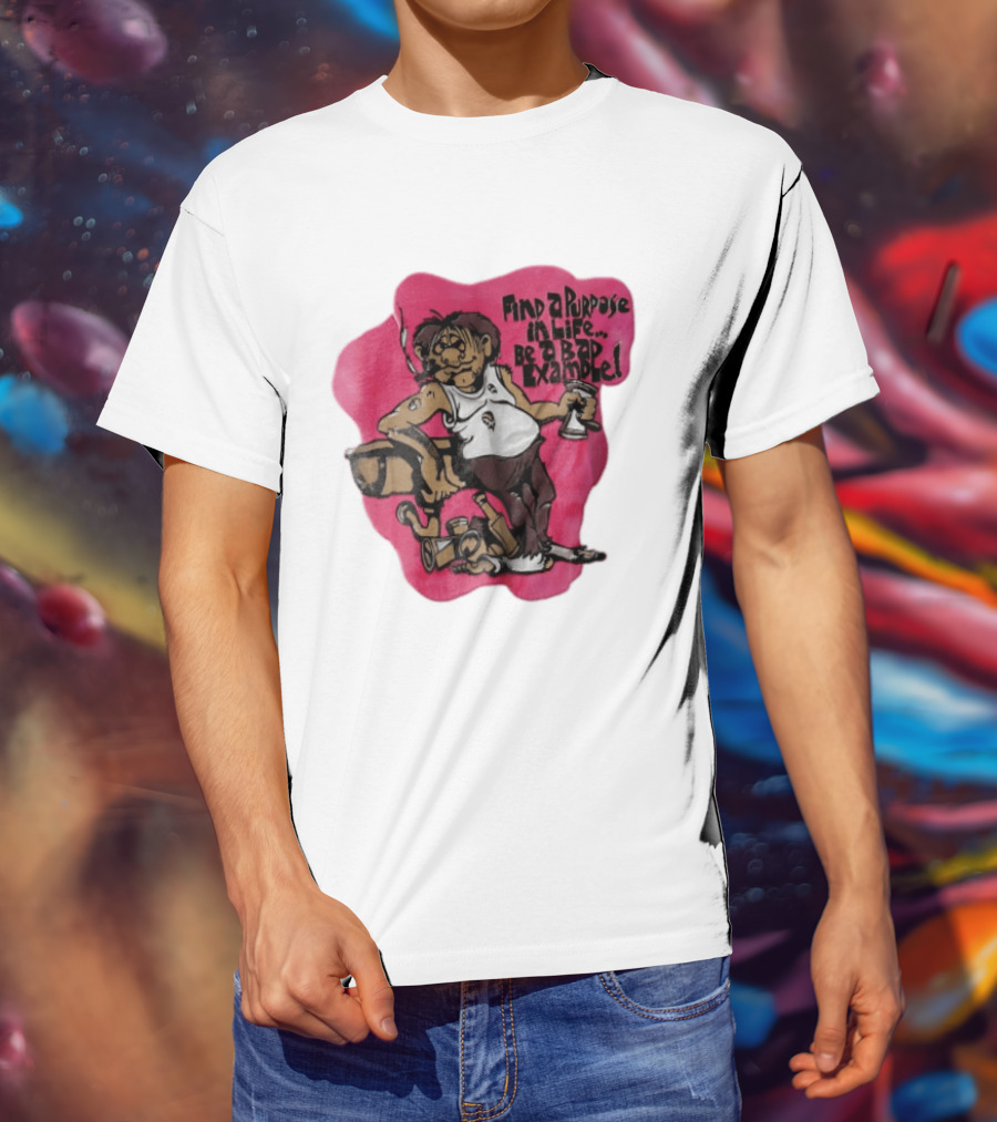 Find A Purpose In Life Be A Bad Example Cartoon Disheveled Man Smoking Cigarette Empty Bottles T-Shirt