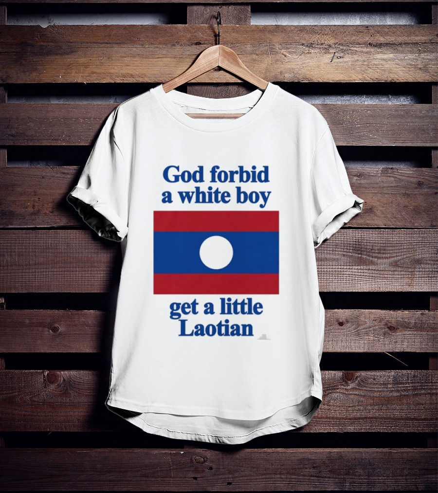 God Forbid A White Boy Get A Little Laotian Flag T-Shirt