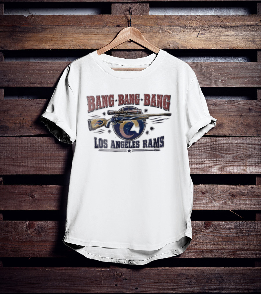 Bang Bang Bang Los Angeles Rams Sniper Rifle Buffalo Bills Bullet Holes T-Shirt