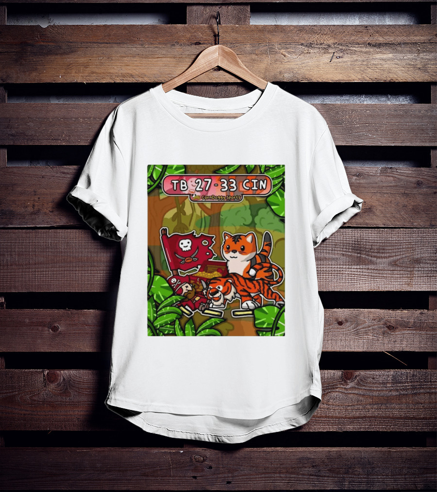 TB 27 33 CIN CornDoggy Sports Tampa Bay Buccaneers Vs Cincinnati Bengals T-Shirt