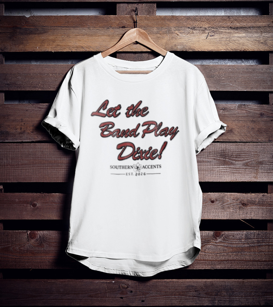 Let The Band Play Dixie Southern Accents Magnolia Flower Est 2026 Red Script T-Shirt