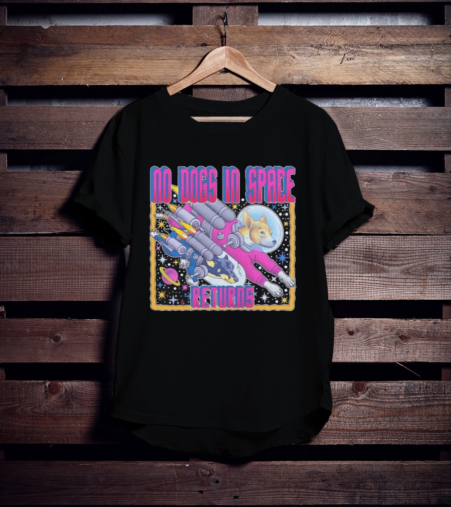 No Dogs In Space Returns Space Dogs Astronaut Canine Adventure T-Shirt