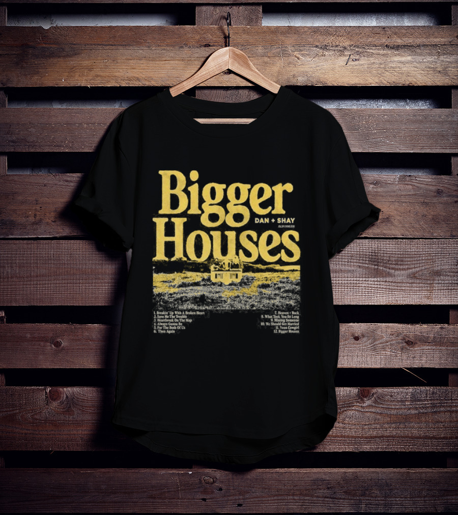 Dan + Shay Bigger Houses Rustic Country T-Shirt