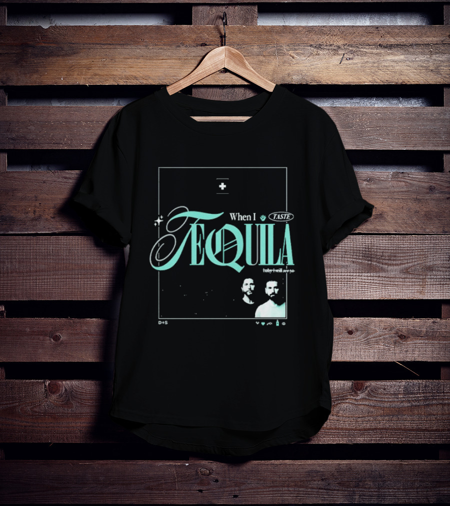 Dan + Shay When I Taste Tequila Teal T-Shirt