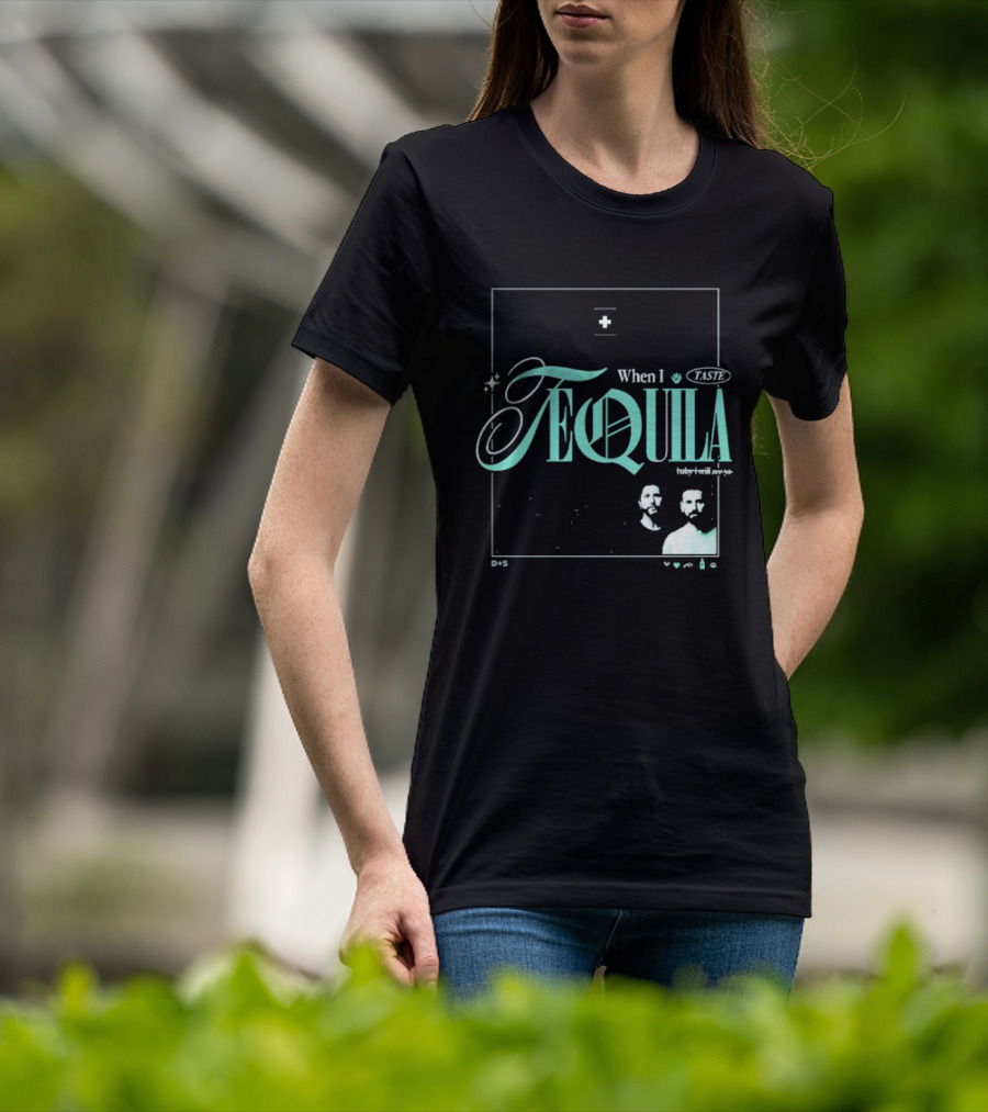 Dan + Shay When I Taste Tequila Teal T-Shirt