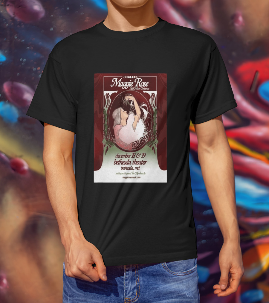 Maggie Rose Half Moon Christmas December 18 19 2026 Bethesda Theater MD With Special Guests The Hip Abcdef T-Shirt