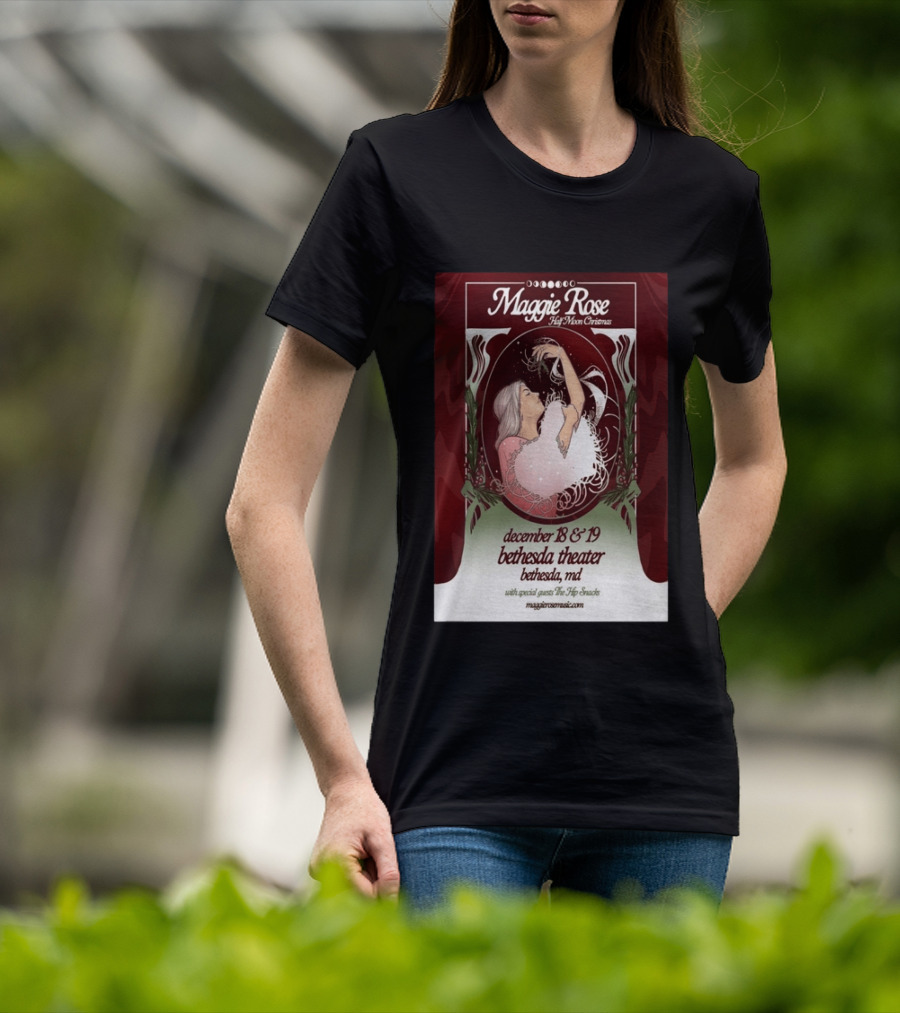 Maggie Rose Half Moon Christmas December 18 19 2026 Bethesda Theater MD With Special Guests The Hip Abcdef T-Shirt
