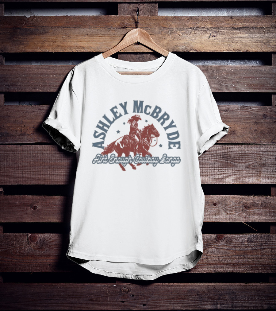 Ashley McBryde Ain't Enough Cowboy Songs Horse Rider T-Shirt