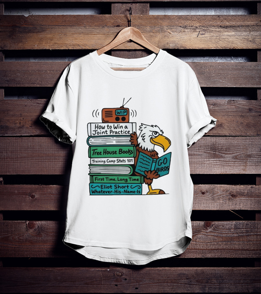 Go Birds Eagle WIP Radio Training Camp Tree House Books Joint Practice T-Shirt