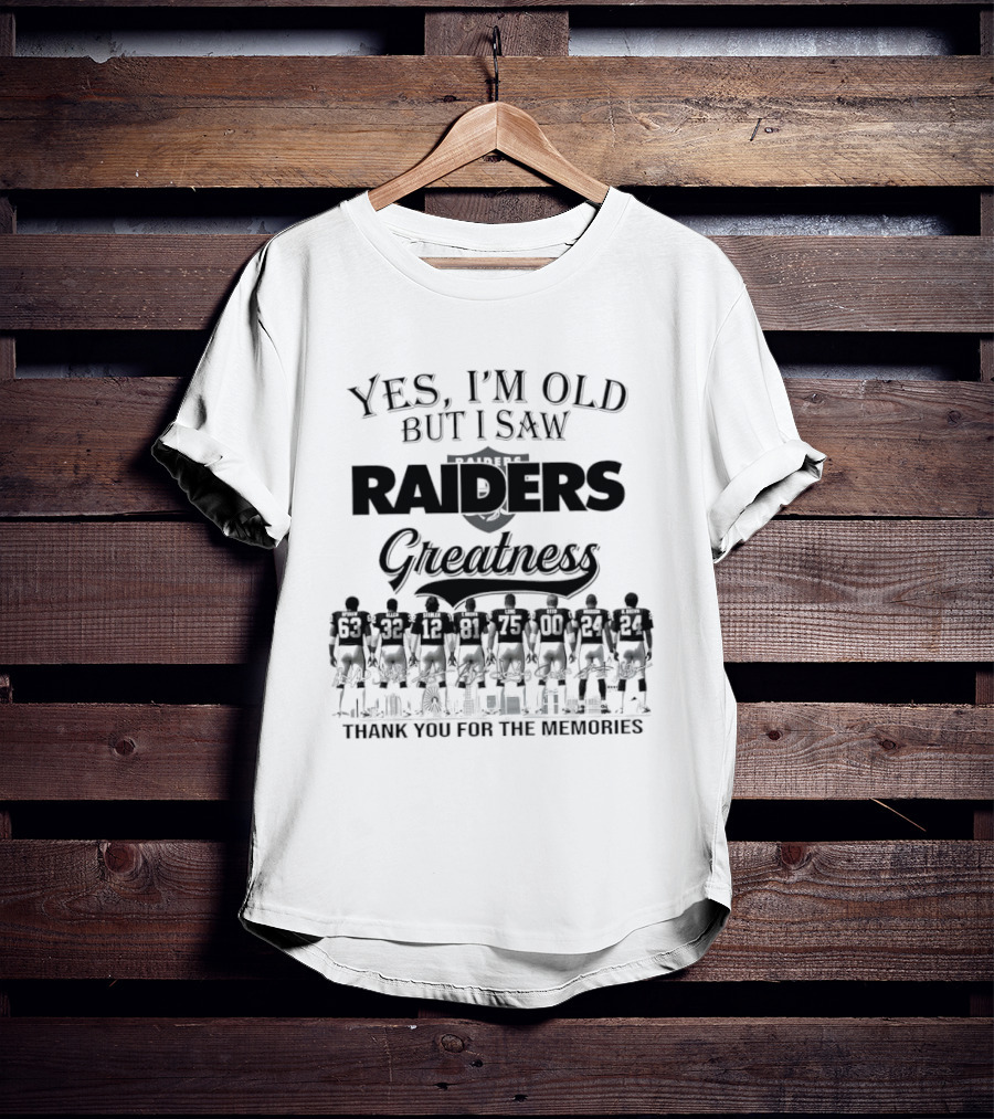 Yes I'm Old But I Saw Raiders Greatness Thank You For The Memories T-Shirt